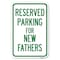 Signmission Parking Reserved for New Fathers Heavy-Gauge Aluminum Sign, 12" x 18", A-1218-23381 A-1218-23381 - alternate 1
